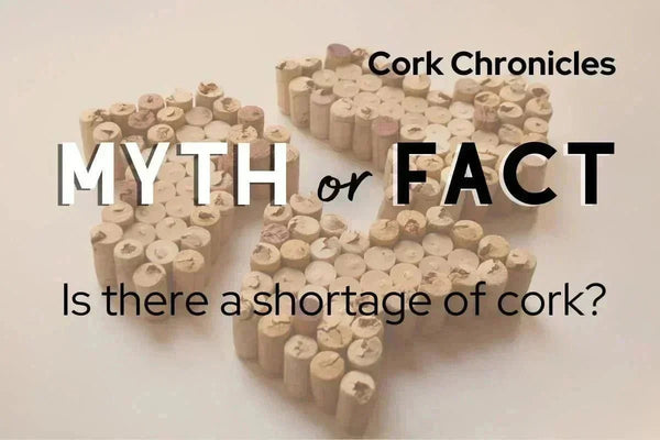 Myth or Fact: Is There a Shortage of Cork?